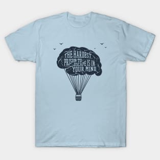 The Hardest Prison to Escape is in Your Mind, Black Design T-Shirt